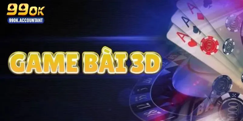 Các siêu phẩm game bài 3D